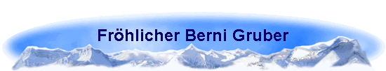 Frhlicher Berni Gruber