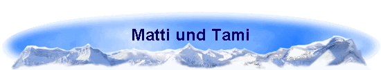 Matti und Tami