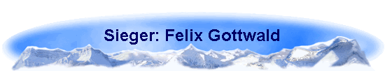 Sieger: Felix Gottwald